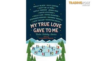 My True Love Gave To Me Twelve Holiday Stories - 