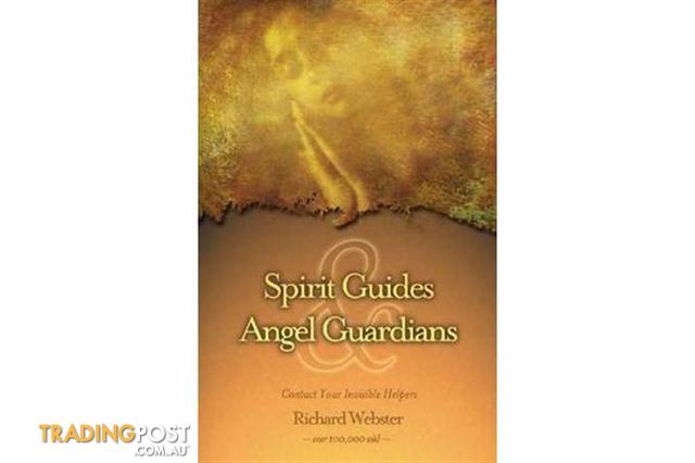 Spirit Guides & Angel Guardians: Contact Your Invisible Helpers